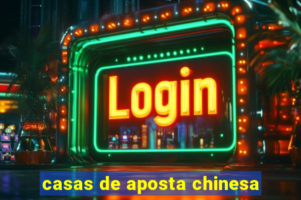 casas de aposta chinesa